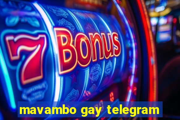 mavambo gay telegram